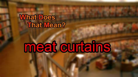 meat curtains meaning